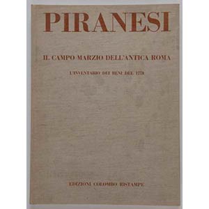 G. B. Piranesi “Il Campo Marzio ... 
