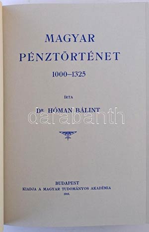 Dr. Hóman Bálint: Magyar Pénztörténet ... 