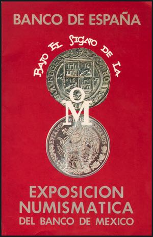 NUMISMATIC EXHIBITION OF THE BANK OF MEXICO. ... 