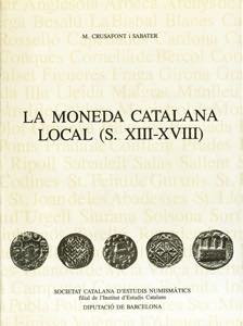 LA MONEDA CATALANA LOCAL (S. XIII-XVIII). M. ... 
