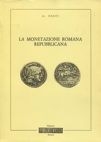 FENTI G. - La monetazione romana ... 