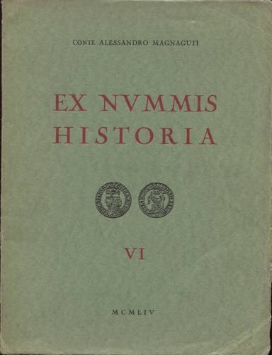 MAGNAGUTI A. - Ex Nummis Historia. ... 