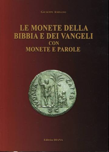 AMISANO G.- Le monete della bibbia ... 