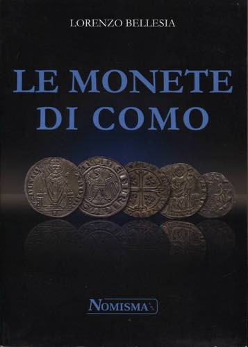 BELLESIA L. - Le monete di Como. ... 