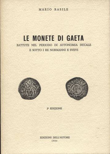 RASILE M. - Le monete di Gaeta ... 