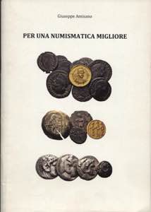 AMISANO G. - Per una numismatica migliore. I ... 
