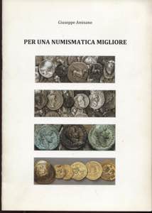 AMISANO G. - Per una numismatica migliore. ... 