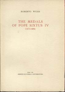 WEISS R. - The medals pf Pope Sixtus IV 1471 ... 