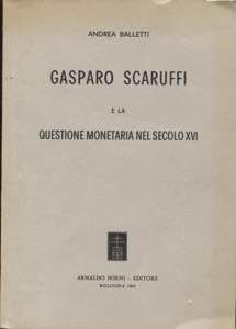 BALLETTI A. - Gasparo Scaruffi e la ... 
