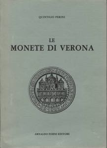 PERINI Q. - Le monete di Verona. Bologna, ... 