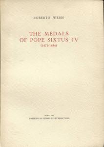 WEISS. R. - The medals of Pope Sixtus IV ... 