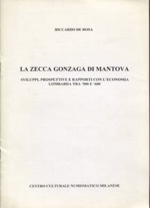DE ROSA  F. -  La zecca Gonzaga di Mantova.  ... 