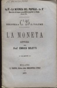 SELETTI  E. - La Moneta. Milano, 1870. Pp. ... 