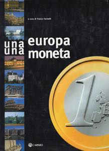 FARINELLI  F. -  Una Europa una moneta. ... 