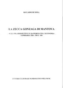 DE ROSA  R. - La zecca Gonzaga di Mantova; ... 