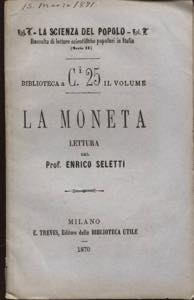 SELETTI  E. - La Moneta. Milano, 1870. Pp. ... 