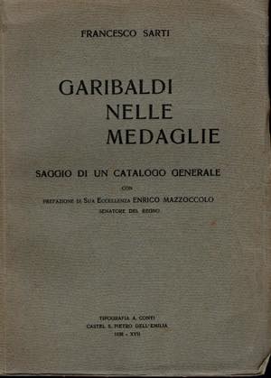 SARTI  F. -  Garibaldi nelle medaglie. ... 