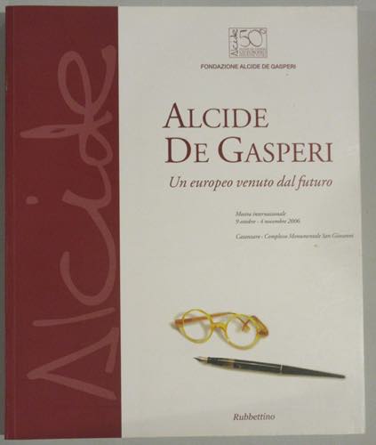 Alcide De Gasperi - Un europeo ... 