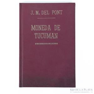 J. M. Del Pont. Moneda de Tucumán ... 