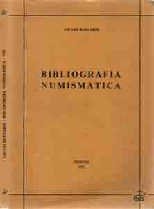 BERNARDI G. - Bibliografia numismatica. ... 