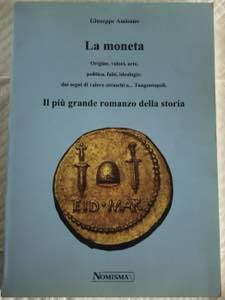 Amisano G. - La moneta; Origine, valori, ... 
