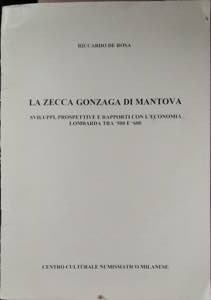 DE ROSA R. - La zecca Gonzaga di Mantova. ... 