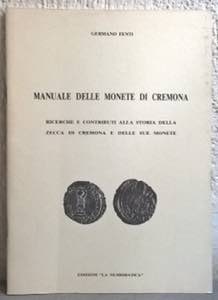 FENTI G. - Manuale delle monete di Cremona. ... 