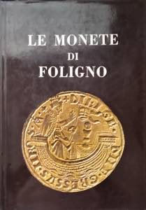 LATTANZI B. - Le monete di Foligno. ... 