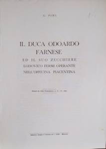 PINI G. - Il duca Odoardo Farnese ed il suo ... 