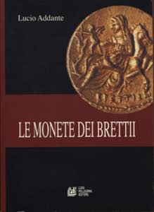 ADANTE  L. - Le monete dei Brettii. Cosenza, ... 