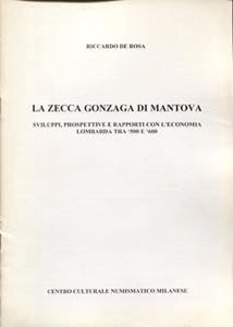 DE ROSA R. - La zecca Gonzaga di Mantova; ... 