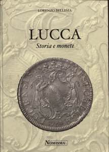 BELLESIA  L. - LUCCA storia e monete. Rep. ... 