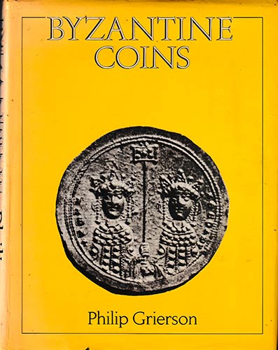 Grierson P., Byzantine Coins. ... 