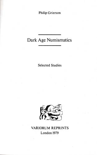 Grierson P., Dark Age Numismatics. ... 