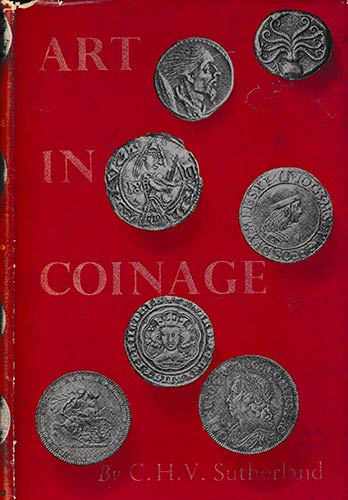 Sutherland C.H.V., Art in Coinage. ... 
