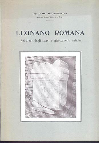 SUTERMEISTER  G. - Legnano romana. ... 