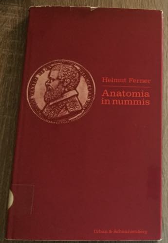 Ferner H. Anatomia in Nummis. Wien ... 