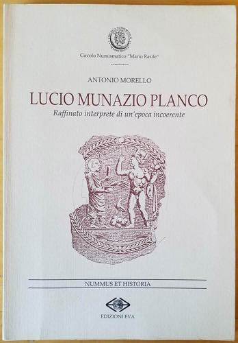 Morello A., Lucio Munazio Planco - ... 