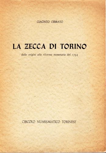CERRATO  G. - La zecca di Torino ... 