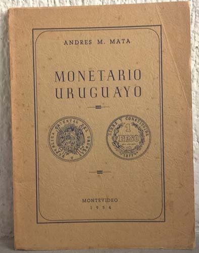 MATA A. M. – Monetario uruguayo. ... 