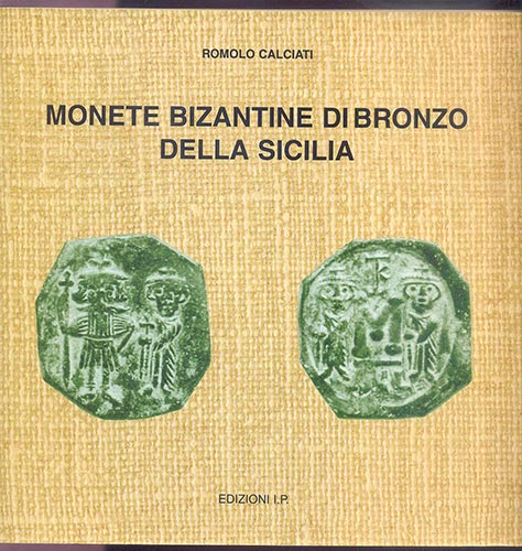 CALCIATI R. - Monete bizantine di ... 