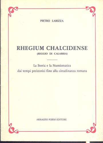  LARIZZA  P. - Rhegium Chalcidense ... 