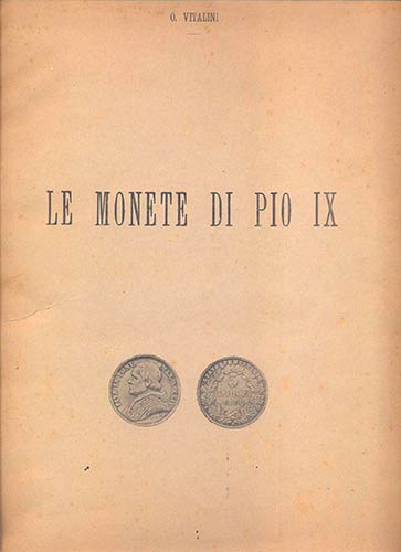 VITALINI O. - Le monete di Pio IX. ... 