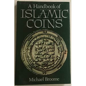 Broome Michael. A Handbook of Islamic Coins. ... 
