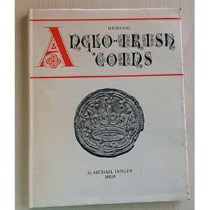Dolley Michael. Medieval Anglo-Irish Coins. ... 
