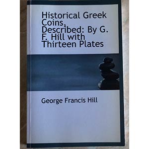 Hill G.F. Historical Greek Coins. Ristampa ... 