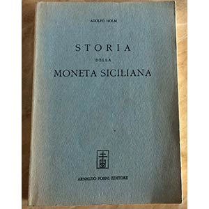 Holm A. Storia della Moneta Siciliana. Forni ... 