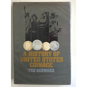 Schwarz T. History of United States Coinage. ... 