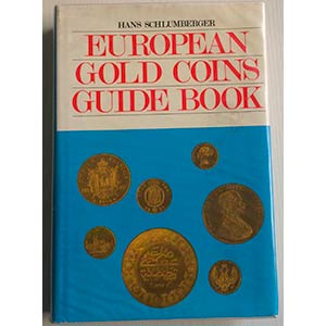 Schlumberger Hans. European Gold Coins Guide ... 