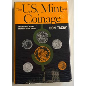 Taxay, Don. The U.S. Mint and Coinage: an ... 